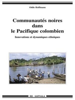 cover image of Communautés noires dans le Pacifique colombien Innovations et dynamiques ethniques